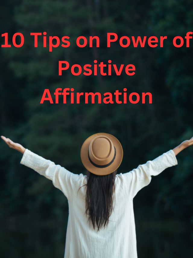 10 Tips on Power of Positive Affirmation