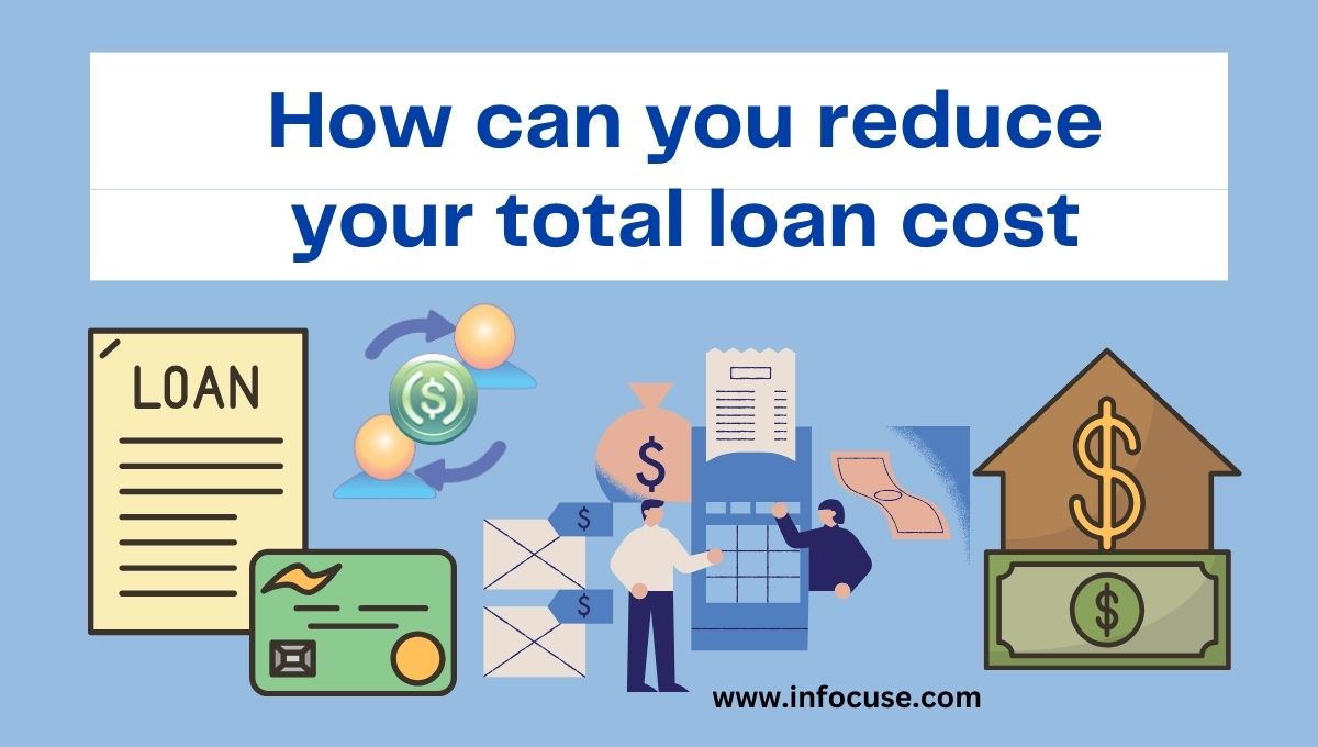 how can you reduce your total loan cost